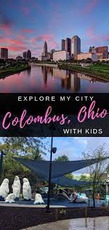 Fun Things To Do In Columbus Ohio With Kids Family Travel Kid Friendly Trips Family Travel Destinations
