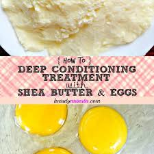 Deep Conditioning Mix Shea Butter And Egg For Hair Beautymunsta Free Natural Beauty Hacks And More Hair Butters Shea Butter Hair Moisturizer Egg For Hair