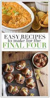 Final Four Facts Food Weekend Wanderings Sheshe Show By Sheree Frede Food Game Food Game Day Food