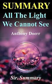 Summary All The Light We Cannot See Novel By Anthony Doerr By Sir Summary