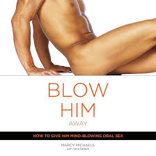 Amazon.com: Blow Him Away: How to Give Him Mind-Blowing Oral Sex (Audible  Audio Edition): Marcy Michaels, Marie DeSalle - contributor, Beth Hicks,  Random House Audio: Books