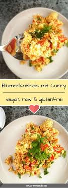 Rohkost Blumenkohlreis Mit Curry Vegane Rezepte Rezept Rohkost Vegane Rezepte Gesunde Rezepte