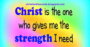 Bookmark these verses about courage and return to them when you're feeling afraid. Christ Is The One Who Gives Me The Strength Christian Quotes Free Christian Cards