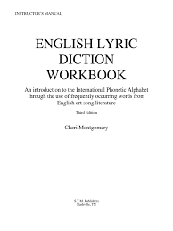 Read diction for singers a concise reference for english italian latin german french and ebook free. English Lyric Diction Workbook Consonant Phonetics
