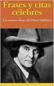 Amazon.com: Frases y citas célebres: Las mejores frases de Elbert Hubbard  (Spanish Edition) eBook : Brown: Kindle Store