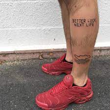 A Quote Better Luck Next Life Tattooed On The Left Calf By Yeahdope Life Tattoos Tattoos Word Tattoos