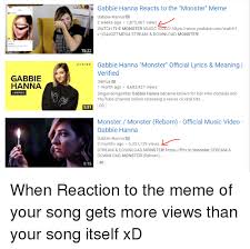 Gabbie hanna monster meme reaction. Gabbie Hanna Reacts To The Monster Meme Gabbie Hanna 2 Weeks Ago 7872887 Views Watch The Monster Music Video Httpswwwyoutubecomwatch V Jg4dgztmdu4 Stream Download Monster 1532 Enugabbie Hanna Monster Official Lyrics