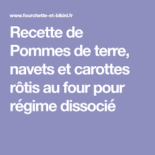 Recette De Pommes De Terre Navets Et Carottes Rotis Au Four Pour Regime Dissocie Recette Recette Pomme Carottes Roties Au Four Carotte Roties
