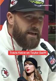 Travis Kelce Discusses Taylor Swift at the Super Bowl