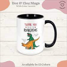 Thank You for All the Roargasms Mug With Color Inside - Etsy