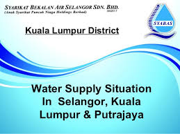 It is anticipated that the state of selangor darul ehsan and the federal territories of kuala lumpur and putrajaya will continue to be a centre of economic growth and thereby, the water demand in the states would continue to grow steadily. Presentation On Water Issues Oct 2012 By Syabas