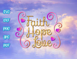 Download Faith Hope Love Svg Clipart Religious Christian Quote Sign Print Silhouette Cut Svg Files For Cricut