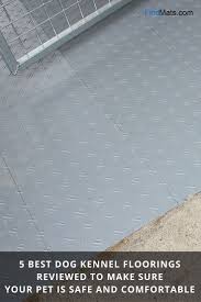5 Best Dog Kennel Floorings Reviewed To Make Sure Your Pet Is Safe And Comfortable From Findmats Com Dog Kennel Flooring Dog Kennel Outdoor Dog Flooring