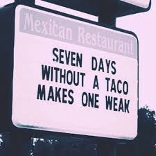 15 taco tuesday jokes ranked in order of popularity and relevancy. Taco Time Funny Quotes History Of Taco Tuesday When Did It Start Thrillist Dogtrainingobedienceschool Com