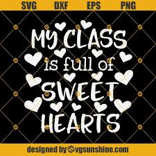 Download Teacher Valentine S Day Svg My Class Is Full Of Sweet Hearts Svg Teacher Valentine Svg File For Cricut Silhouette Svgsunshine