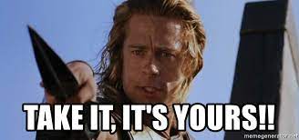 Take It It S Yours Immortality Brad Pitt Meme Generator
