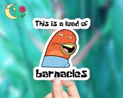 @twitter give my account back or i commit sue e side. This Is A Load Of Barnacles Sticker Moonflowerstickers