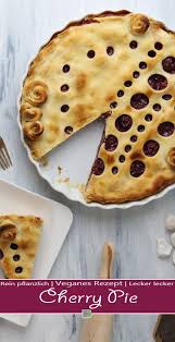 Cherry Pie Amerikanischer Gedeckter Kirschkuchen Dailyvegan Rezept Kuchen Und Torten Rezepte Rezepte Kuchen