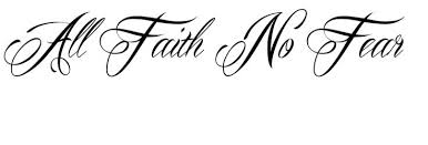 Tatted directly on the skin, it is surely inspiring for the religious women out there. All Faith No Fear Tattoo Fear Tattoo Faith Tattoo Tattoo Art Drawings