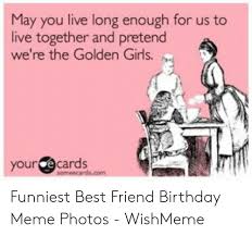 A best friend is the one you have always shared your problems to gone are the days of sending greeting cards of the birthday and now memes are here to fit in with your friendship. 18 Birthday Memes For Best Friend Factory Memes