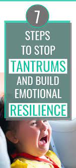 7 Steps To Stop Temper Tantrums And Build Resilience Advice For Moms Temper Tantrums Toddler Tantrums Toddler Emotional Resilience