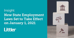 New State Employment Laws Set To Take Effect On January 1 2021 Littler Mendelson P C