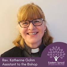 The Eastern Synod Council is pleased to announce that Rev. Katherine Gohm  has accepted a call to serve as an Assistant to the Bishop in the Eastern  Synod. Katherine will begin her