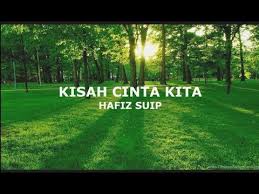 Check spelling or type a new query. Kisah Cinta Kita Hafiz Suip Lirik Youtube