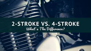 Our 2 stroke oil meets original manufacture's approved. 2 Stroke Vs 4 Stroke Engines What S The Difference
