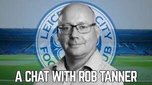 THE MESS AT LEICESTER CITY!|A Chat With Rob Tanner|