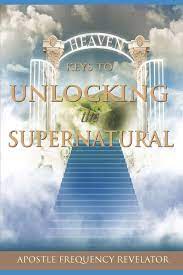 These are vital secrets which when taped by any believer can launch you into the greater depths of the supernatural realm. Keys To Unlocking The Supernatural Realm Revelator Apostle Frequency 9781521758489 Amazon Com Books