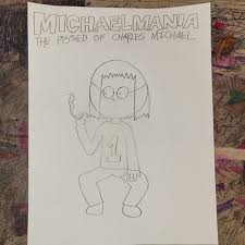Michaelmania: The Pissed Of Charles Michael 
