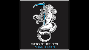 Adam Jensen Friend Of The Devil Official Audio Youtube
