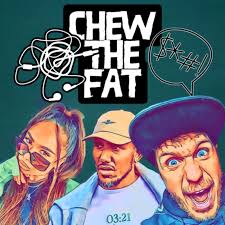 CHEW THE FAT