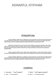 Kata tanya dalam bahasa arab mirip dengan kata tanya dalam bahasa lainnya. Adawatul Istifham