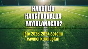 Yeni sezon öncesi en çok aranan soru: Hangi lig hangi kanalda yayınlanacak? — Yeni Şafak