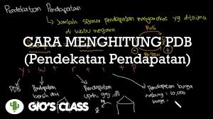 Cara Menghitung Pdb Pendekatan Pendapatan Youtube