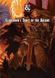 These tend to have better debuffs, scaling, or damage types this is why we suggest using your arcane initiate for damage options. Clarendon S Tract Of The Arcane Dungeon Masters Guild Dungeon Masters Guild