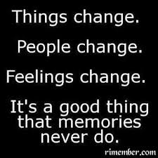 I choose to lose weight. Rimember Things Change People Change Feelings Change It S A Good Thing That Memories Never Do Change Quotes Words Of Wisdom Quotes Quotations