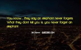 Quotes and sayings of aaron koblin: Top 13 Quotes About Elephants Never Forget Famous Quotes Sayings About Elephants Never Forget