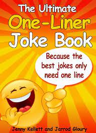 It is a privilege denied to many. One Liner Jokes The Ultimate Book Funny One Liner Jokes Jokes For Kids Book 4 Ebook Kellett Jenny Gloury Jarrod Amazon Co Uk Kindle Store