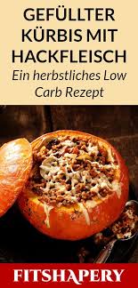 Dieser Gefullte Kurbis Mit Hackfleisch Ist Low Carb Kalorienarm Und Mega Leck Rezepte Low Carb Rezepte Gesunde Ernahrung