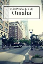 25 Best Things To Do In Omaha Nebraska The Crazy Tourist Travel Nebraska Visit Omaha Omaha Nebraska