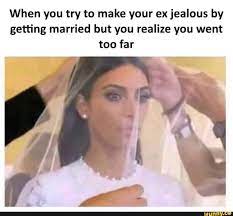 When You Try To Make Your Ex Jealous By Getting Married But You Realize You Went Too Far