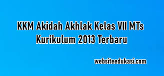 Akidah akhlak 1 1 1 1 1 1 c. Kkm Akidah Akhlak Kelas 7 K13 Tahun 2021 2022