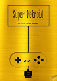 Super metroid speed run guide. Super Metroid Golden Guide For Super Nintendo And Snes Classic Including Full Walkthrough All Maps Videos Enemies Cheats Tips Strategy And Instruction Manual Golden Guides Book 14 Kindle Edition By