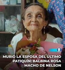 Este sábado 18 de enero se conoció la muerte de Balbina Rosa Macho de  Nelson, quien fue esposa del último Patiquín de Maracaibo, Manuel Nelson.  Fue madre del locutor Willy Nelson y