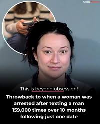 This Woman arrested after texting a man 159,000 times over 10 months after  1 date. That's about 530 texts a day. She was found inside the man's home  bathing while he was