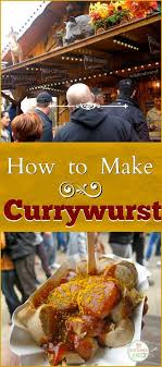 Beyond Brats Oktoberfest Currywurst Recipe Currywurst Recipe Oktoberfest Food Germany Food