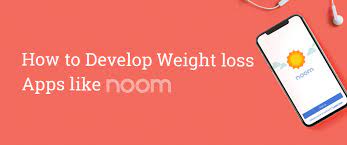 Choose the best one with our help! How To Develop Weight Loss App Like Noom